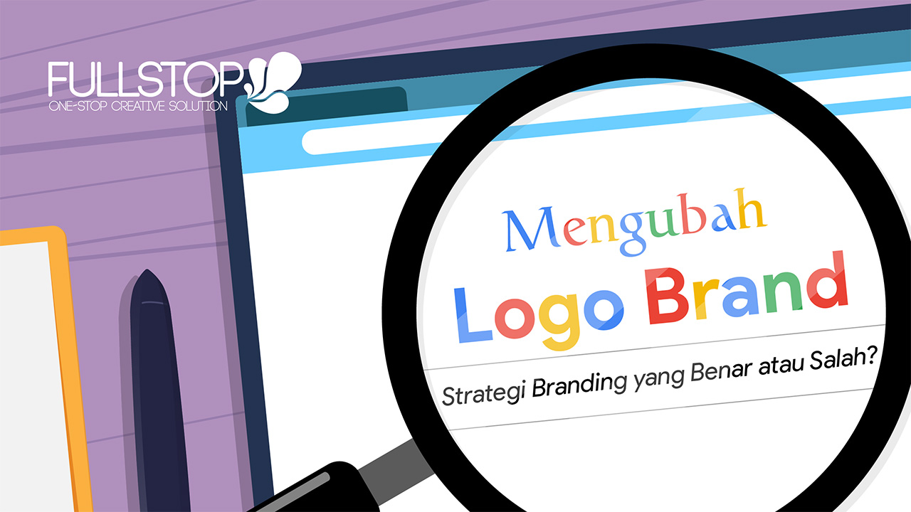 Mengubah Logo Brand - Strategi Branding yang Benar Atau Salah?